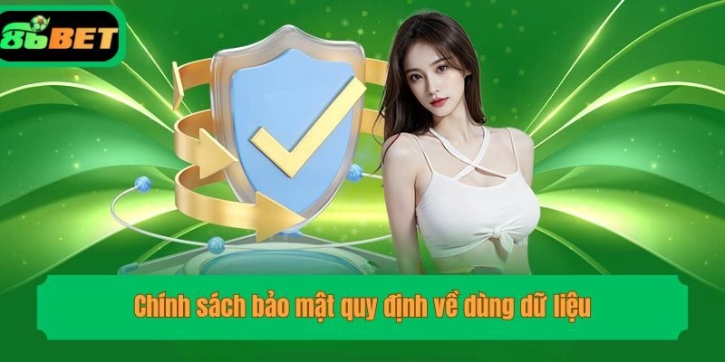 Chính sách bảo mật quy định về dùng dữ liệu
