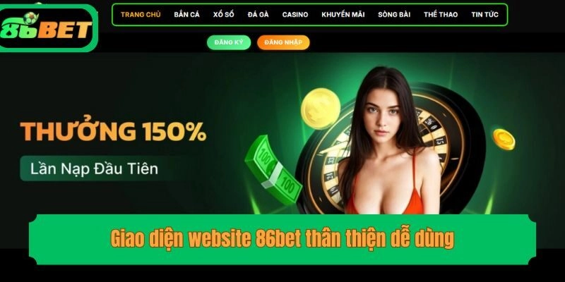 Giao diện website 86bet thân thiện dễ dùng