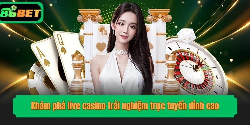 Khám phá live casino trải nghiệm trực tuyến đỉnh cao