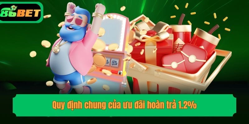 Quy định chung của ưu đãi hoàn trả 1.2%