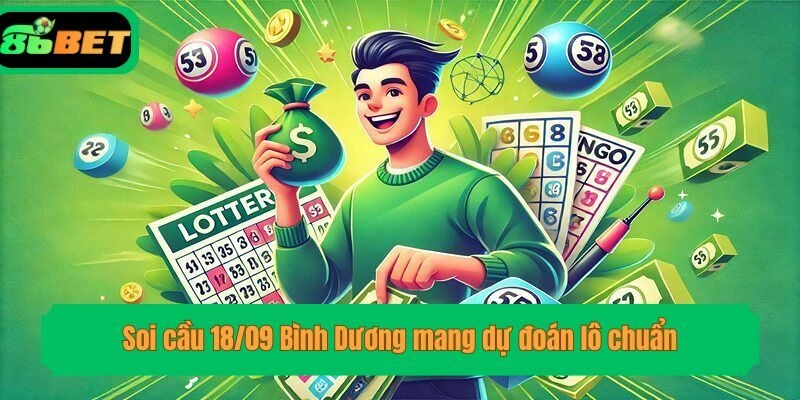 Soi cầu 18/09 Bình Dương mang dự đoán lô chuẩn