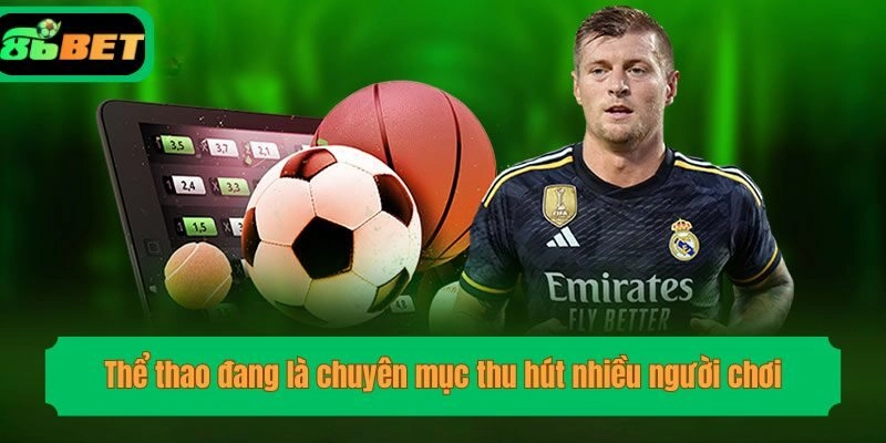 Thể thao đang là chuyên mục thu hút nhiều người chơi