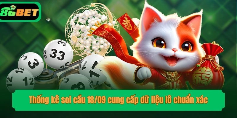 Thống kê soi cầu 18/09 cung cấp dữ liệu lô chuẩn xác